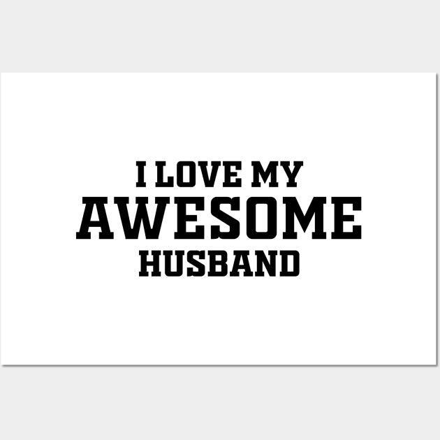 I love my awesome husband Wall Art by Dizzyland